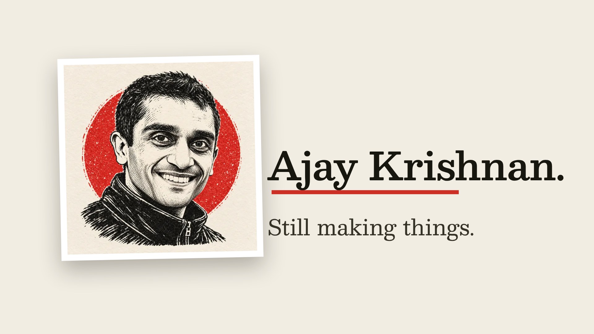 An ink-wash portrait of Ajay Krishnan. Still making things.